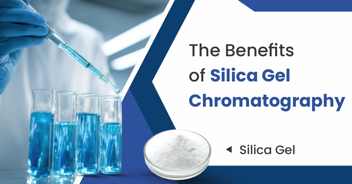 The Benefits Of Silica Gel Chromatography